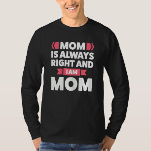 Camiseta Mulheres Mamãe Está Sempre Certo E Eu Sou Mãe Mãe