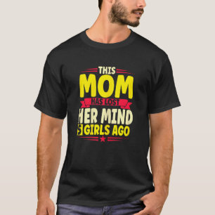 Camiseta Mulheres Mamãe Perdeu Sua Mente Há 4 Meninas Mothe