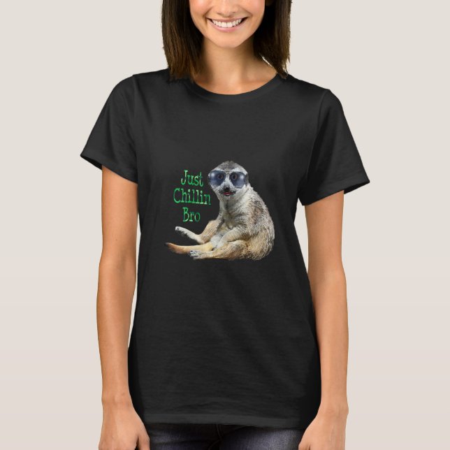 Camiseta Mulheres Meerkat Apenas Chillin Irmão Legal Kat Ve (Frente)
