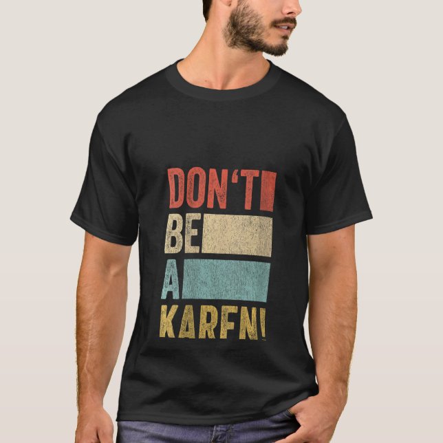 Camiseta Mulheres Meme Gag Retro Dizendo Não Seja Karen 1 (Frente)