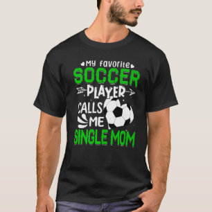 Camiseta Mulheres Meu Jogador De Futebol Favorito Me Chama 