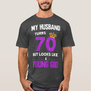 Camiseta Mulheres Meu Marido Faz 70 Anos, Mas Parece Um Jov