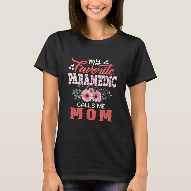 Camiseta Mulheres Meu Paramédico Favorito Me Chama Mãe Flor (Frente)