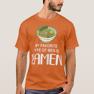 Camiseta Mulheres Meu Tipo Favorito de Homens é Ramen Desig