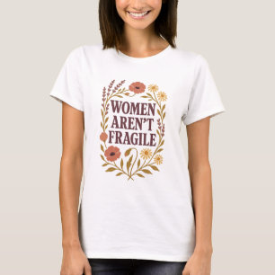 Camiseta Mulheres Não São Frágeis - Feminista