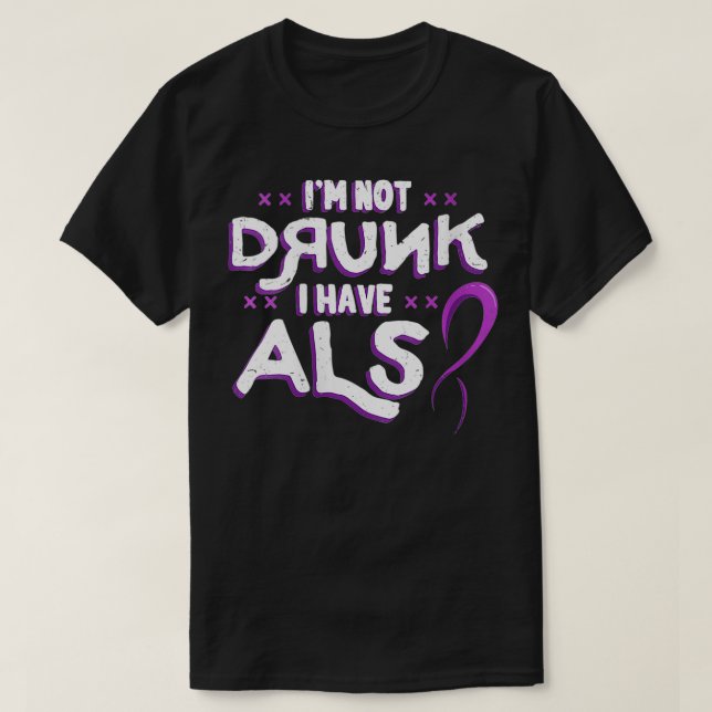 Camiseta Mulheres não sou Bebado de ter a doença de ALS Lou (Frente do Design)