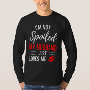 Camiseta Mulheres Não Sou Estragada Meu Marido Apenas Me Am