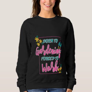 Camiseta Mulheres Nasceres A Jardinagem Forçada A Trabalhar