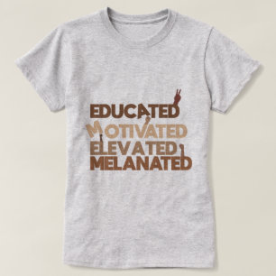 Camiseta Mulheres Negras educadas motivadas e elevadas mela