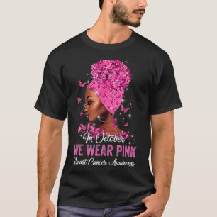 Camiseta Mulheres Negras Em Outubro Vestimos Cancer Rosa