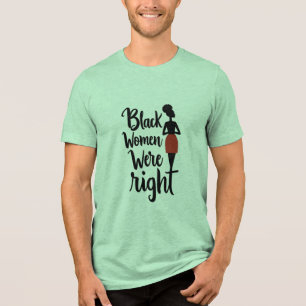 Camiseta Mulheres Negras Estavam Certas - Declaração Negosa