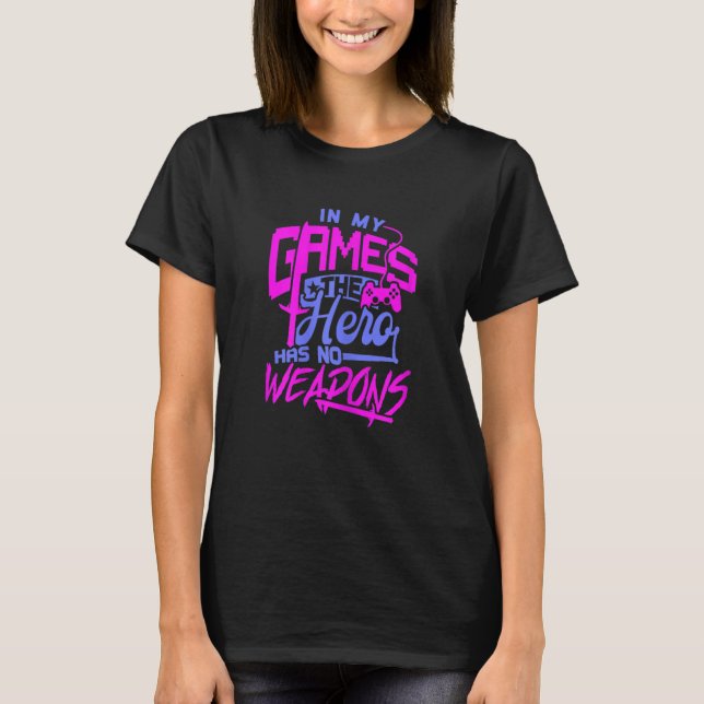 Camiseta Mulheres Nos Meus Jogos O Herói Não Tem Armas Anti (Frente)