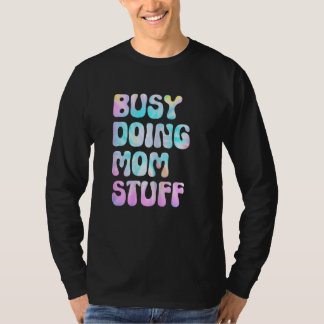 Camiseta Mulheres Ocupadas Fazendo Coisas de Mãe Dia das Mã