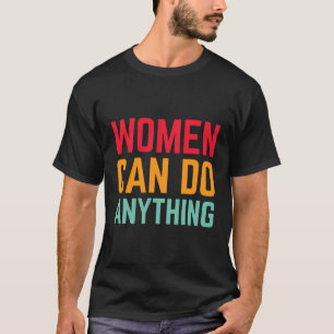 Camiseta Mulheres Podem Fazer Qualquer Coisa Feminista Came