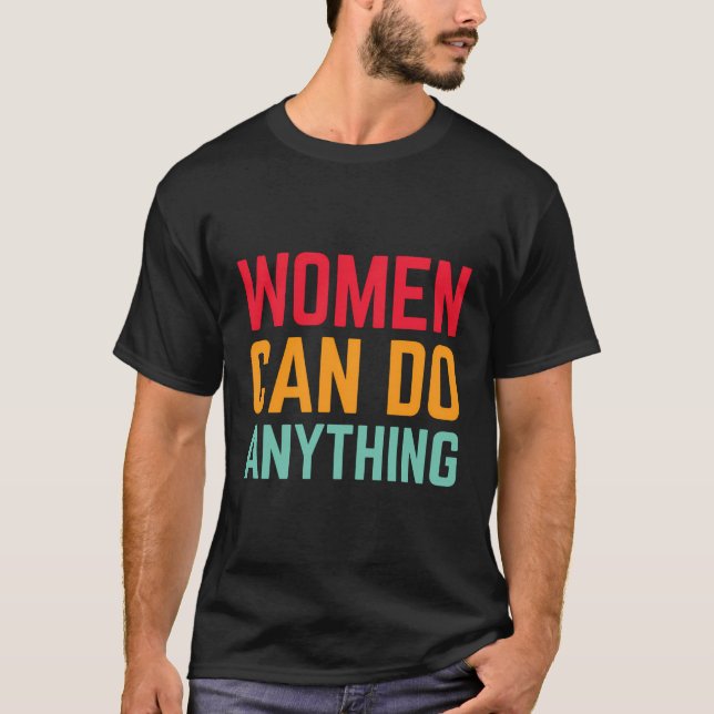 Camiseta Mulheres Podem Fazer Qualquer Coisa Feminista Came (Frente)