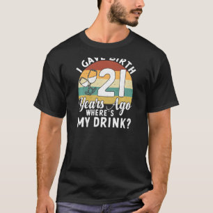 Camiseta Mulheres que dei à luz há 21 anos Onde está minha 