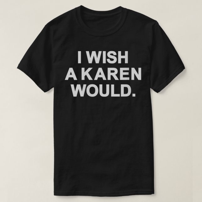 Camiseta Mulheres Que Eu Desejo Uma Karen Que VNeck (Frente do Design)
