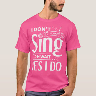 Camiseta Mulheres Que Eu Nem Sempre Canto Oh Espera Sim Eu