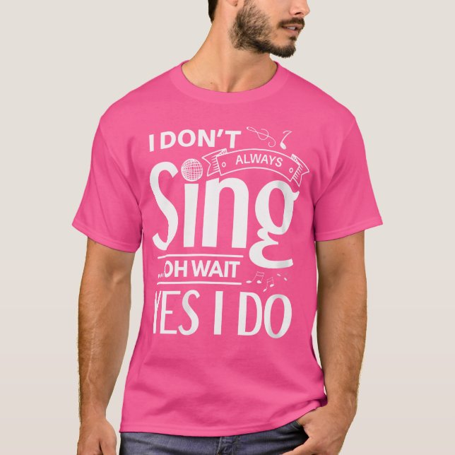 Camiseta Mulheres Que Eu Nem Sempre Canto Oh Espera Sim Eu  (Frente)
