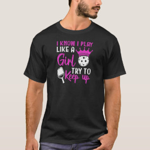 Camiseta Mulheres Que Eu Sei Jogar Como Uma Jogadora De Pic
