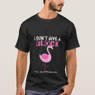 Camiseta Mulheres que não dou rebanho sou Flamingo aposenta