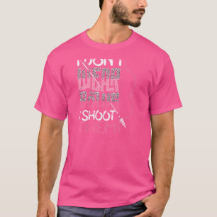 Camiseta Mulheres que não Visto Arcos que atiro em uma caça