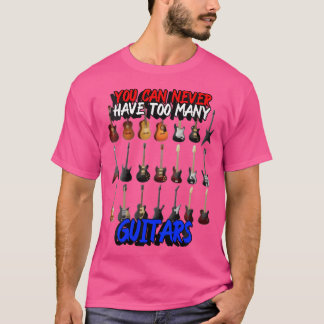 Camiseta Mulheres Que Nunca Podem Ter Muitas Guitarras