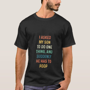 Camiseta Mulheres Que Pedi Ao Meu Filho Para Fazer Uma Cois