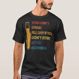 Camiseta Mulheres que você não pode beber o dia todo um Beb