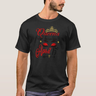 Camiseta Mulheres Queens Nasceres Em Abril, 15 Aries Mulher