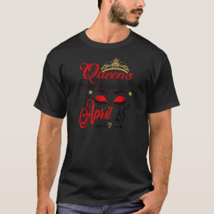 Camiseta Mulheres Rainhas São Nasceres Em 26 De Abril, Mulh