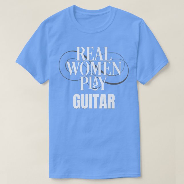 Camiseta Mulheres Reais Engraçadas Tocam Violão-Guitarrista (Frente do Design)