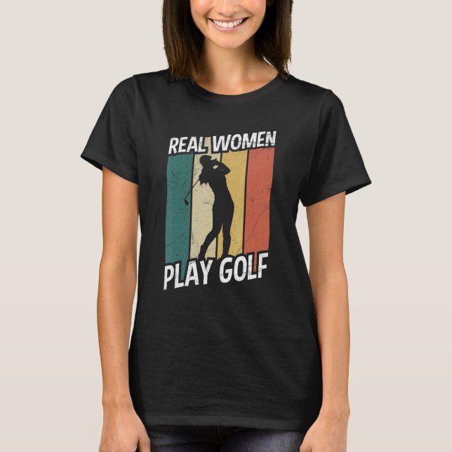 Camiseta Mulheres Reais Jogam Golfe De Golfe (Frente)