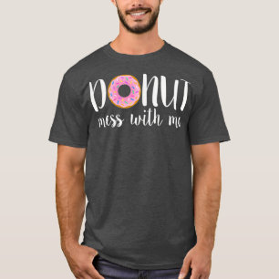 Camiseta Mulheres ROSQUINHA MESS COMIGO Engraçado Sarcasmo