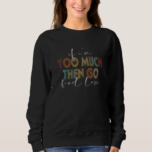 Camiseta Mulheres se eu sou demais então ache piadas menos 