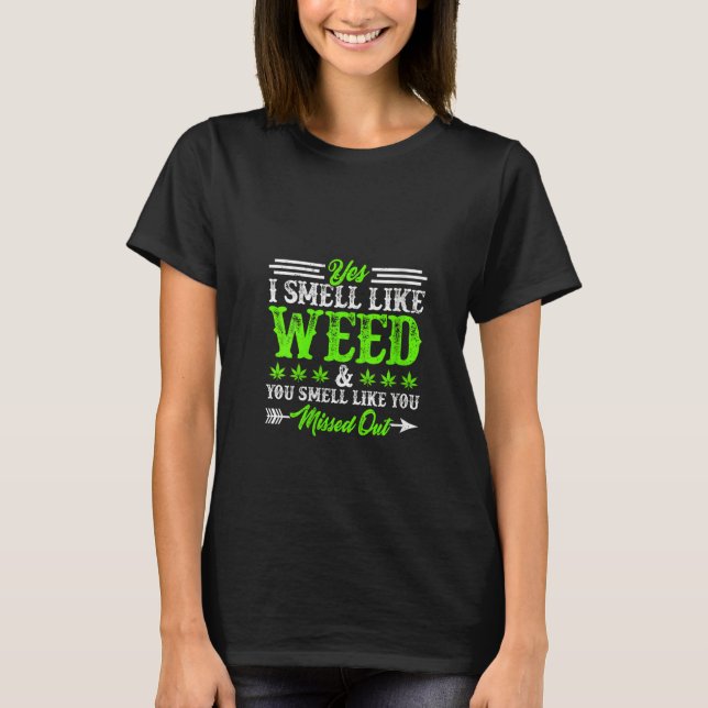 Camiseta Mulheres Sim Eu Cheiro Como Maconha Você Cheira Co (Frente)