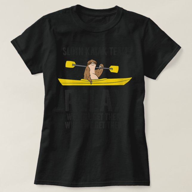 Camiseta Mulheres Sloth Kayak Equipe Relaxe Vamos Chegar Lá (Frente do Design)