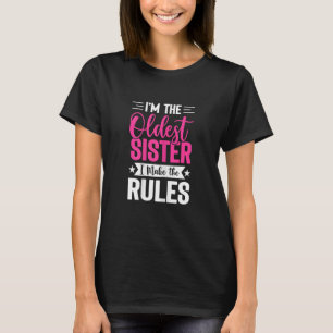 Camiseta Mulheres Sou a Irmã Mais Velha Que Faço As Regras.