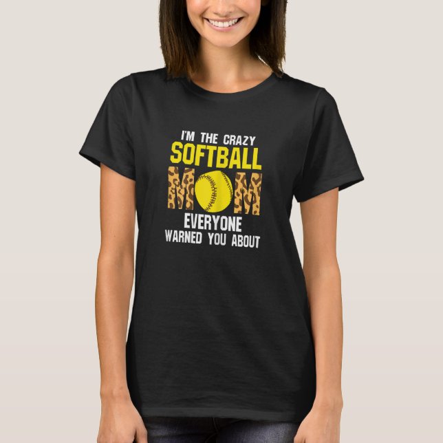 Camiseta Mulheres, sou a mãe louca do softball, mãe do soft (Frente)