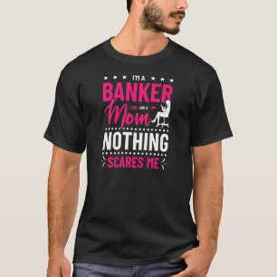 Camiseta Mulheres Sou Banqueiro E Mãe Nada Me Assusta Ba