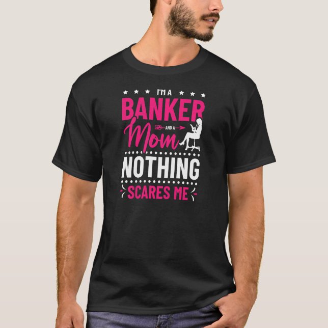 Camiseta Mulheres Sou Banqueiro E Mãe Nada Me Assusta Ba (Frente)