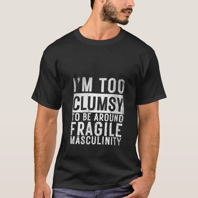 Camiseta Mulheres Sou muito desajeitada para estar perto de (Frente)