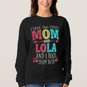 Camiseta Mulheres Tenho Dois Títulos Mãe E Lola Mãe