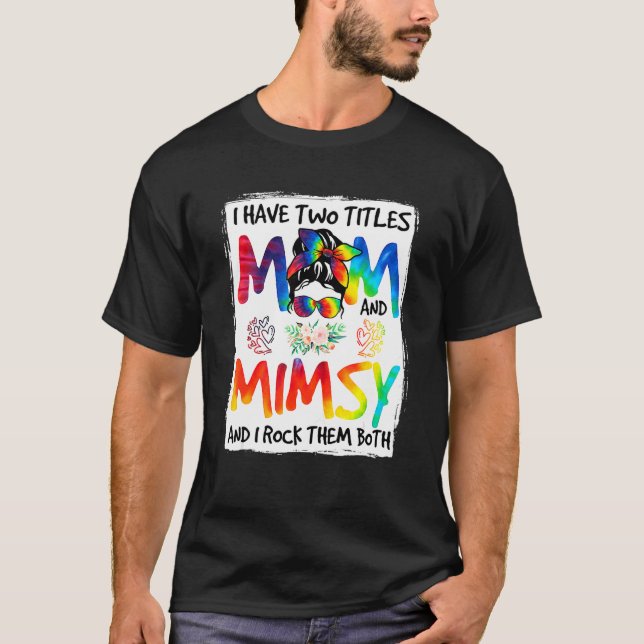 Camiseta Mulheres Tenho Dois Títulos Mãe E Mimsy Tie Dye De (Frente)