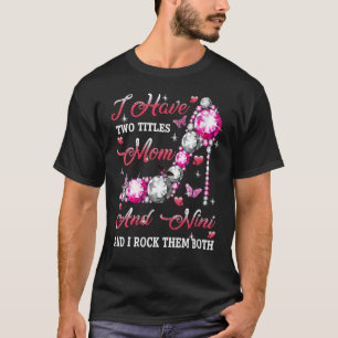 Camiseta Mulheres Tenho Dois Títulos Mãe E Nini Cute High