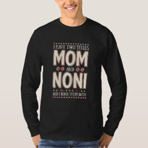 Camiseta Mulheres Tenho Dois Títulos Mãe E Noni Floral Moth