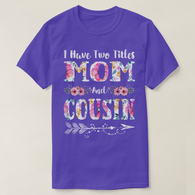 Camiseta Mulheres Tenho Dois Títulos Mãe E Primo Flores Mo (Frente do Design)