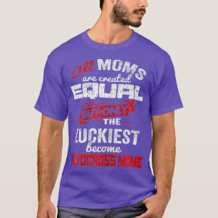 Camiseta Mulheres Todas As Mães Criaram Iguais, Mas Apenas