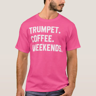 Camiseta Mulheres Trompetas Café Fins De Semana Engraçados 