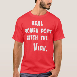 Camiseta Mulheres Verdadeiras Não Veem A Visão